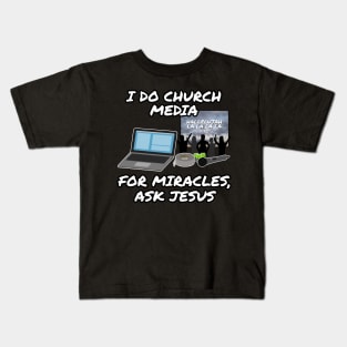 I Do Church Media For Miracles Ask Jesus Kids T-Shirt